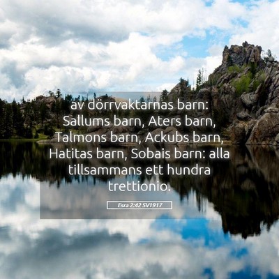 Picture 05 - Esra 2:42 SV1917 - av dörrvaktarnas barn: Sallums barn, Aters barn, - Bible Verse Picture