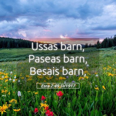 Picture 05 - Esra 2:49 SV1917 - Ussas barn, Paseas barn, Besais - Bible Verse Picture