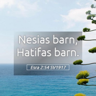 Picture 05 - Esra 2:54 SV1917 - Nesias barn, Hatifas - Bible Verse Picture
