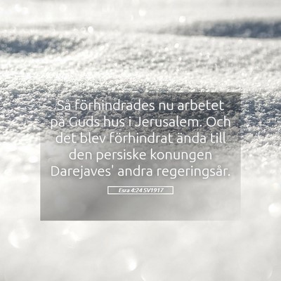 Picture 05 - Esra 4:24 SV1917 - Så förhindrades nu arbetet på Guds hus i - Bible Verse Picture