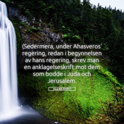 Picture 05 - Esra 4:6 SV1917 - (Sedermera, under Ahasveros' regering, redan i - Bible Verse Picture