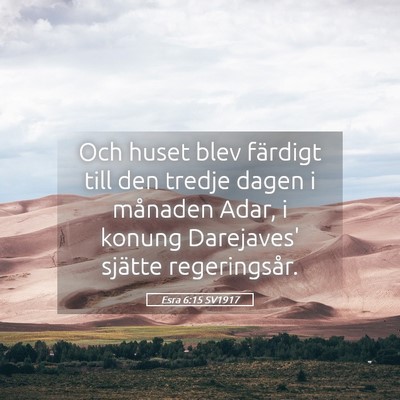 Picture 05 - Esra 6:15 SV1917 - Och huset blev färdigt till den tredje dagen i - Bible Verse Picture