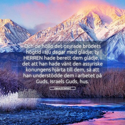Picture 05 - Esra 6:22 SV1917 - Och de höllo det osyrade brödets högtid i sju - Bible Verse Picture