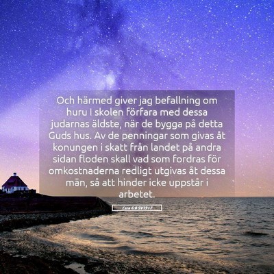 Picture 05 - Esra 6:8 SV1917 - Och härmed giver jag befallning om huru I skolen - Bible Verse Picture