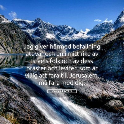 Picture 05 - Esra 7:13 SV1917 - Jag giver härmed befallning att var och en i - Bible Verse Picture