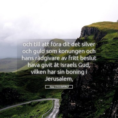 Picture 05 - Esra 7:15 SV1917 - och till att föra dit det silver och guld som - Bible Verse Picture
