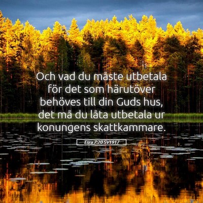 Picture 05 - Esra 7:20 SV1917 - Och vad du måste utbetala för det som - Bible Verse Picture