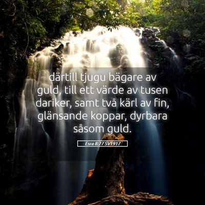 Picture 05 - Esra 8:27 SV1917 - därtill tjugu bägare av guld, till ett värde - Bible Verse Picture
