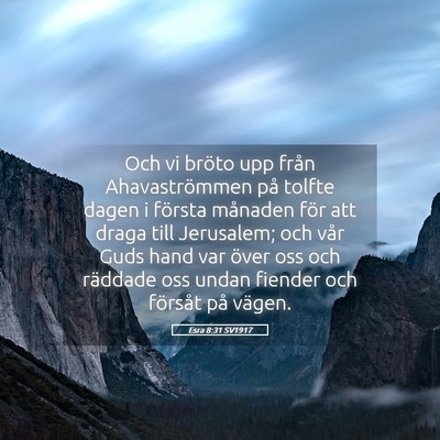 Picture 05 - Esra 8:31 SV1917 - Och vi bröto upp från Ahavaströmmen på tolfte - Bible Verse Picture