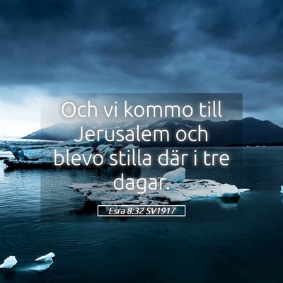 Picture 05 - Esra 8:32 SV1917 - Och vi kommo till Jerusalem och blevo stilla där - Bible Verse Picture