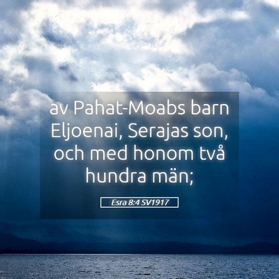 Picture 05 - Esra 8:4 SV1917 - av Pahat-Moabs barn Eljoenai, Serajas son, och - Bible Verse Picture