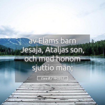 Picture 05 - Esra 8:7 SV1917 - av Elams barn Jesaja, Ataljas son, och med honom - Bible Verse Picture