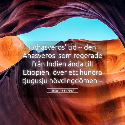 Picture 05 - Ester 1:1 SV1917 - I Ahasveros' tid -- den Ahasveros' som regerade - Bible Verse Picture