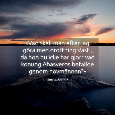 Picture 05 - Ester 1:15 SV1917 - »Vad skall man efter lag göra med drottning - Bible Verse Picture