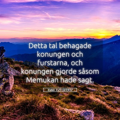Picture 05 - Ester 1:21 SV1917 - Detta tal behagade konungen och furstarna, och - Bible Verse Picture