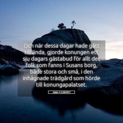 Picture 05 - Ester 1:5 SV1917 - Och när dessa dagar hade gått till ända, - Bible Verse Picture