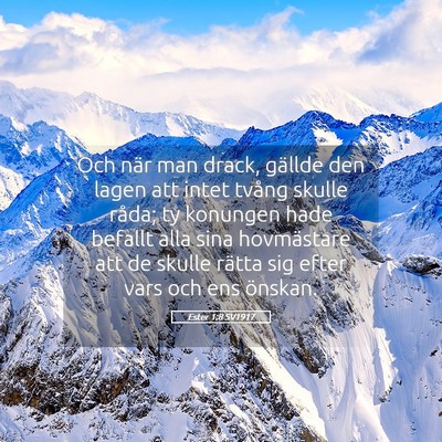 Picture 05 - Ester 1:8 SV1917 - Och när man drack, gällde den lagen att intet - Bible Verse Picture