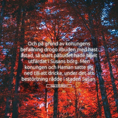 Picture 05 - Ester 3:15 SV1917 - Och på grund av konungens befallning drogo - Bible Verse Picture