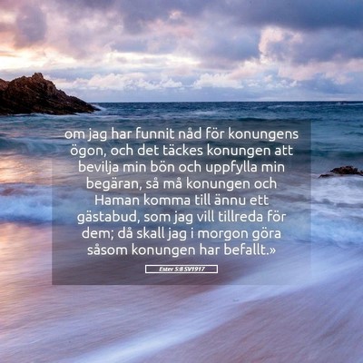 Picture 05 - Ester 5:8 SV1917 - om jag har funnit nåd för konungens ögon, och - Bible Verse Picture