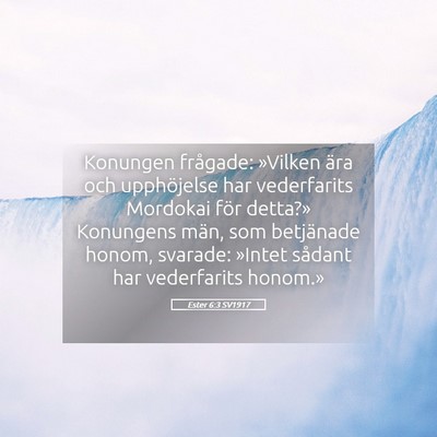 Picture 05 - Ester 6:3 SV1917 - Konungen frågade: »Vilken ära och upphöjelse - Bible Verse Picture