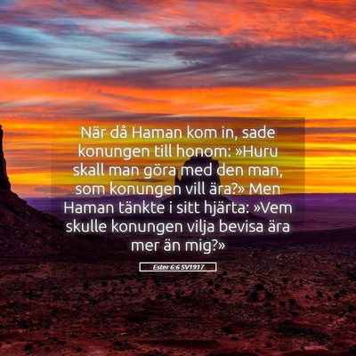 Picture 05 - Ester 6:6 SV1917 - När då Haman kom in, sade konungen till honom: - Bible Verse Picture