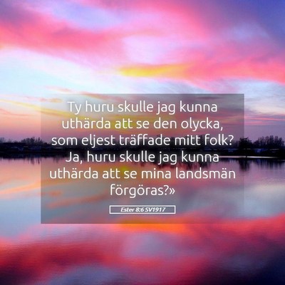 Picture 05 - Ester 8:6 SV1917 - Ty huru skulle jag kunna uthärda att se den - Bible Verse Picture