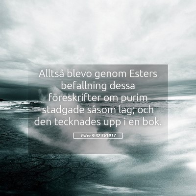 Picture 05 - Ester 9:32 SV1917 - Alltså blevo genom Esters befallning dessa - Bible Verse Picture