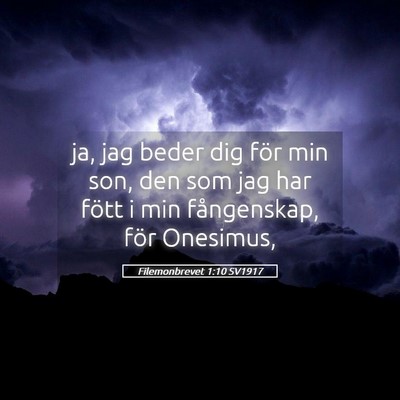 Picture 05 - Filemonbrevet 1:10 SV1917 - ja, jag beder dig för min son, den som jag har - Bible Verse Picture