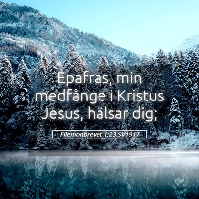 Picture 05 - Filemonbrevet 1:23 SV1917 - Epafras, min medfånge i Kristus Jesus, hälsar - Bible Verse Picture