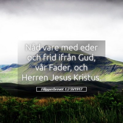 Picture 05 - Filipperbrevet 1:2 SV1917 - Nåd vare med eder och frid ifrån Gud, vår - Bible Verse Picture