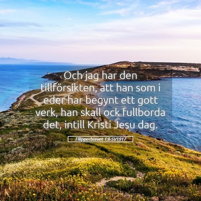 Picture 05 - Filipperbrevet 1:6 SV1917 - Och jag har den tillförsikten, att han som i - Bible Verse Picture