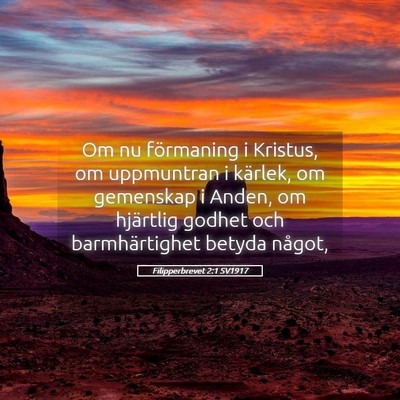 Picture 05 - Filipperbrevet 2:1 SV1917 - Om nu förmaning i Kristus, om uppmuntran i - Bible Verse Picture