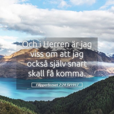 Picture 05 - Filipperbrevet 2:24 SV1917 - Och i Herren är jag viss om att jag också - Bible Verse Picture
