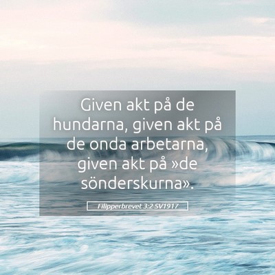 Picture 05 - Filipperbrevet 3:2 SV1917 - Given akt på de hundarna, given akt på de onda - Bible Verse Picture