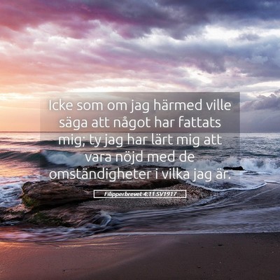 Picture 05 - Filipperbrevet 4:11 SV1917 - Icke som om jag härmed ville säga att något - Bible Verse Picture