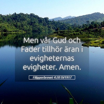 Picture 05 - Filipperbrevet 4:20 SV1917 - Men vår Gud och Fader tillhör äran i - Bible Verse Picture