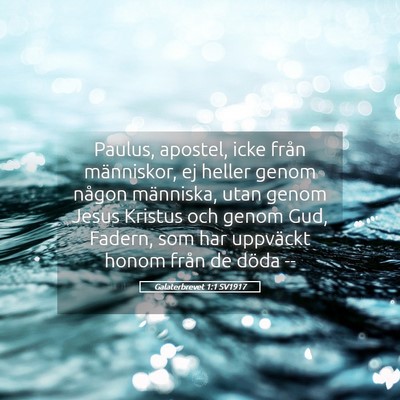 Picture 05 - Galaterbrevet 1:1 SV1917 - Paulus, apostel, icke från människor, ej heller - Bible Verse Picture