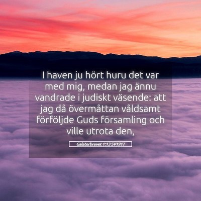 Picture 05 - Galaterbrevet 1:13 SV1917 - I haven ju hört huru det var med mig, medan jag - Bible Verse Picture