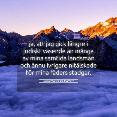 Picture 05 - Galaterbrevet 1:14 SV1917 - ja, att jag gick längre i judiskt väsende än - Bible Verse Picture