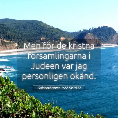 Picture 05 - Galaterbrevet 1:22 SV1917 - Men för de kristna församlingarna i Judeen var - Bible Verse Picture