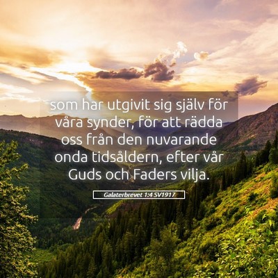 Picture 05 - Galaterbrevet 1:4 SV1917 - som har utgivit sig själv för våra synder, - Bible Verse Picture