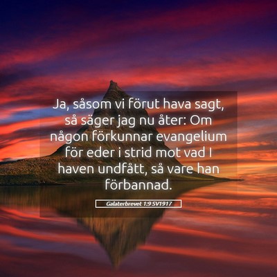 Picture 05 - Galaterbrevet 1:9 SV1917 - Ja, såsom vi förut hava sagt, så säger jag nu - Bible Verse Picture
