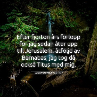 Picture 05 - Galaterbrevet 2:1 SV1917 - Efter fjorton års förlopp for jag sedan åter - Bible Verse Picture