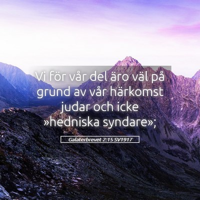 Picture 05 - Galaterbrevet 2:15 SV1917 - Vi för vår del äro väl på grund av vår - Bible Verse Picture