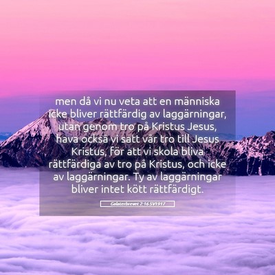 Picture 05 - Galaterbrevet 2:16 SV1917 - men då vi nu veta att en människa icke bliver - Bible Verse Picture
