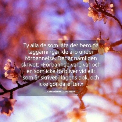 Picture 05 - Galaterbrevet 3:10 SV1917 - Ty alla de som låta det bero på laggärningar, - Bible Verse Picture