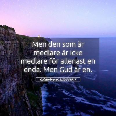 Picture 05 - Galaterbrevet 3:20 SV1917 - Men den som är medlare är icke medlare för - Bible Verse Picture