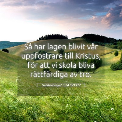 Picture 05 - Galaterbrevet 3:24 SV1917 - Så har lagen blivit vår uppfostrare till - Bible Verse Picture