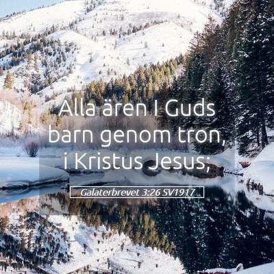 Picture 05 - Galaterbrevet 3:26 SV1917 - Alla ären I Guds barn genom tron, i Kristus - Bible Verse Picture