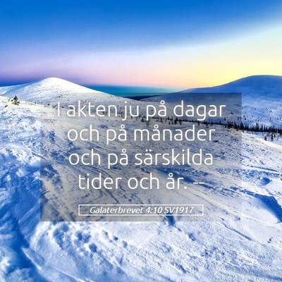 Picture 05 - Galaterbrevet 4:10 SV1917 - I akten ju på dagar och på månader och på - Bible Verse Picture